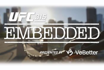 UFC 315 - Embedded : Vlog Series - Episodes 1, 2 et 3 | Montreal