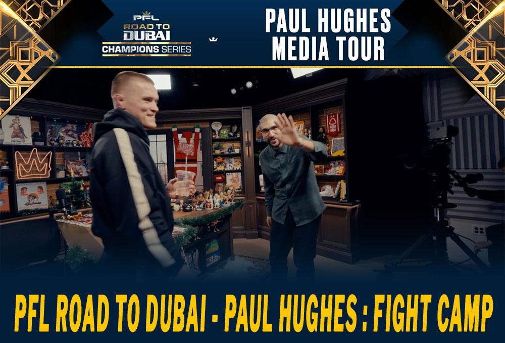 PFL Road to Dubai - Dans les coulisses du camp d'entraînement de Paul Hughes