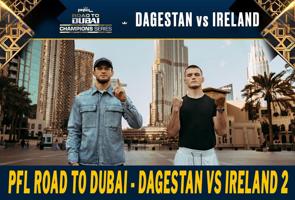 PFL Road to Dubai - Usman Nurmagomedov contre Paul Hughes | Daghestan contre Irlande 2